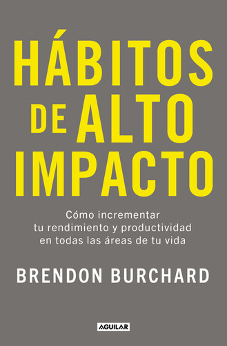 Hábitos De Alto Impacto, De Burchard, Brendon. Editorial Aguilar En Español, 2025
