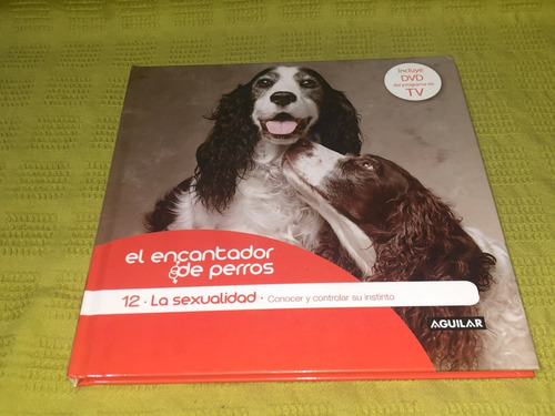El Encantador De Perros 12 / La Sexualidad - Aguilar