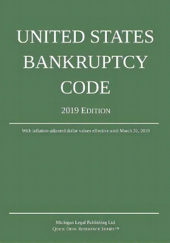 United States Bankruptcy Code; 2019 Edition, De Michigan Legal Publishing Ltd. Editorial Michigan Legal Publishing Ltd., Tapa Blanda En Inglés