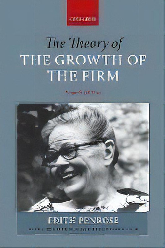 The Theory Of The Growth Of The Firm, De Edith T. Penrose. Editorial Oxford University Press, Tapa Blanda En Inglés