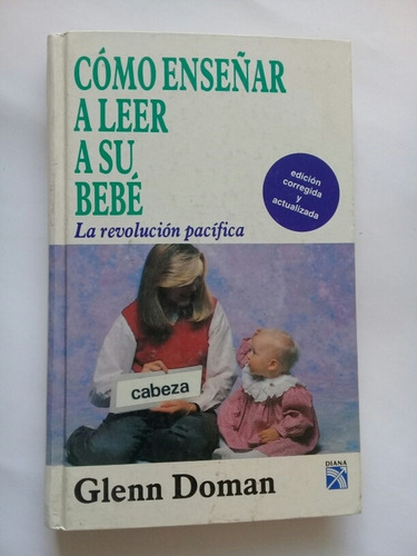 Cómo Enseñar A Leer A Su Bebé - Glenn Doman 2005 Diana (Usado)