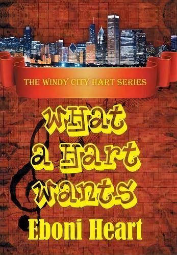 What A Hart Wants, De Eboni Heart. Editorial Authorhouse, Tapa Dura En Inglés