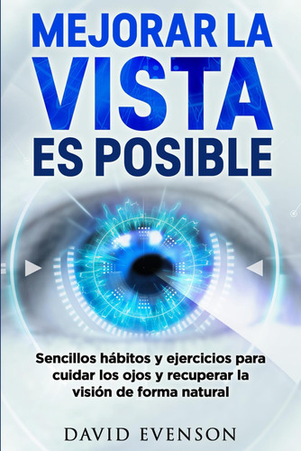 Libro: Mejorar La Vista Es Posible: Sencillos Hábitos Y Ejer