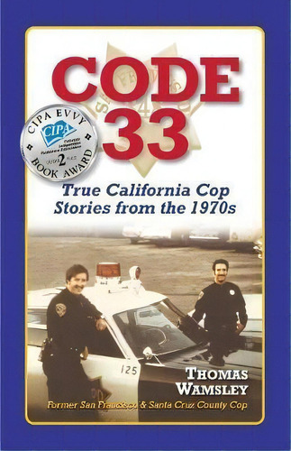 Code 33 : : True California Cop Stories From The 1970s, De Thomas C Wamsley. Editorial Semper Vigilo Publications, Tapa Blanda En Inglés