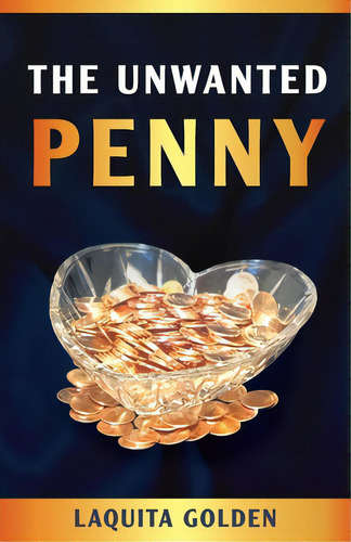 The Unwanted Penny, De Golden, Laquita., Vol. 1. Editorial Price World Pub, Tapa Blanda En Inglés