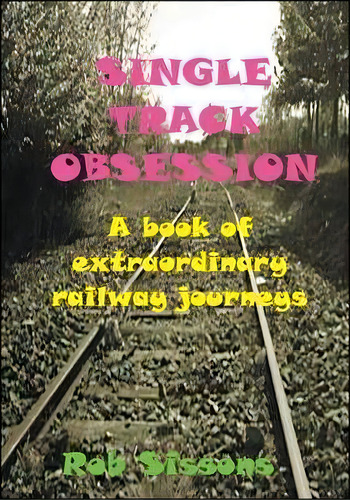 Single Track Obsession, De Rob Sissons. Editorial Trafford Publishing, Tapa Blanda En Inglés