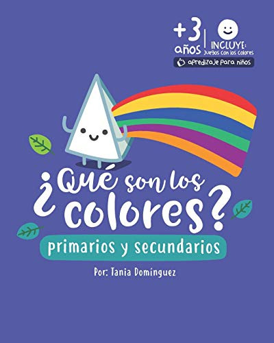 ¿que Son Los Colores?: Primarios Y Secundarios