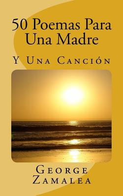 Libro 50 Poemas Para Una Madre: Y Una Canciã³n - Zamalea,...