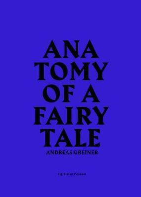 Libro Andreas Greiner: Anatomy Of A Fairy Tale - Andreas ...