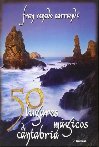 50 Lugares Mãâ¡gicos De Cantabria, De Renedo Carrandi, Francisco. Editorial Ediciones Cydonia, Tapa Blanda En Español