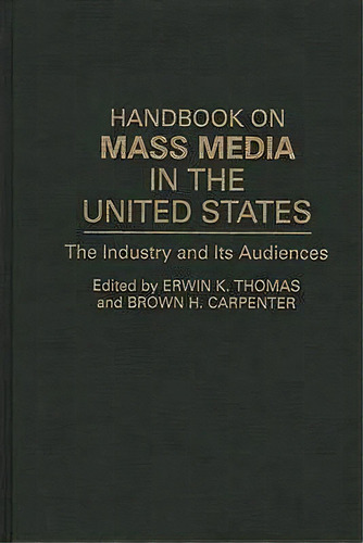 Handbook On Mass Media In The United States, De Brown H. Carpenter. Editorial Abc Clio, Tapa Dura En Inglés