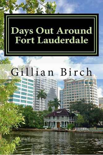 Libro: Days Out Around Fort Lauderdale (days Out In Florida)