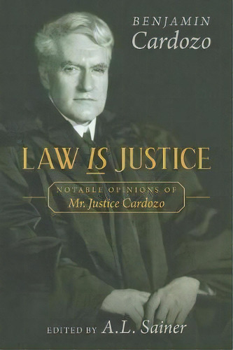 Law Is Justice : Notable Opinions Of Mr. Justice Cardozo, De Benjamin Cardozo. Editorial Lawbook Exchange, Ltd., Tapa Blanda En Inglés