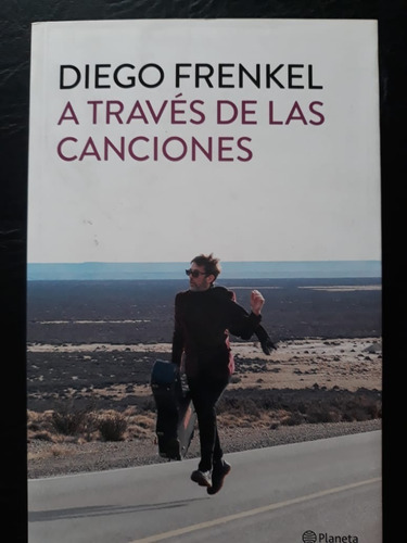 A Través De Las Canciones Diego Frenkel Planeta 