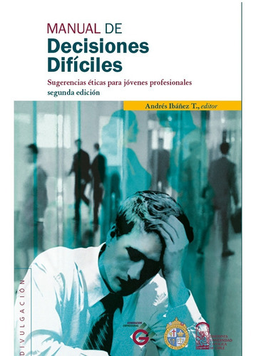 Manual De Decisiones Difíciles, De Ibáñez, Andrés. Editorial Ediciones Uc, Tapa Blanda, Edición 1 En Español, 2011