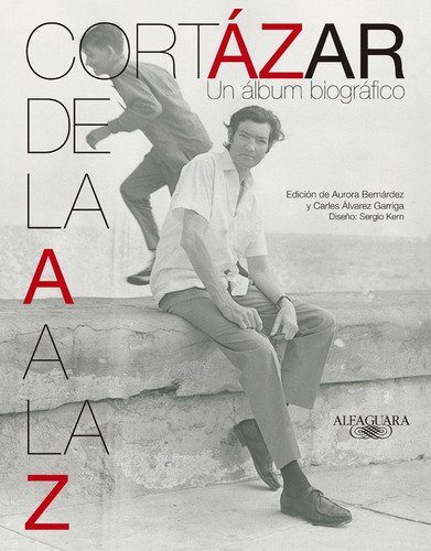 Cortázar De La A A La Z. Un Albúm Biográfico - Aurora Bernar