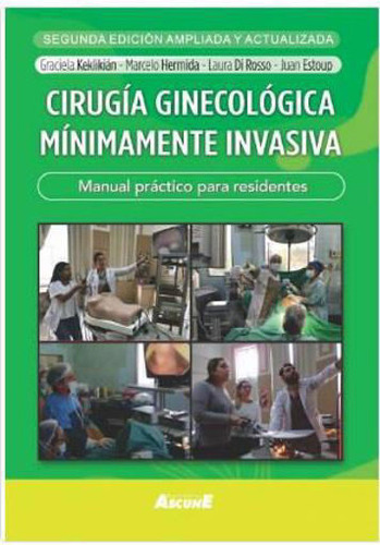 Cirugia Ginecologica Minimamente Invasiva / Manual Practico 