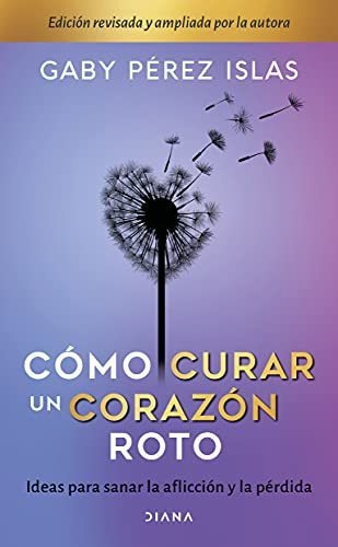 Libro : Como Curar Un Corazon Roto. 10 Aniversario - Perez