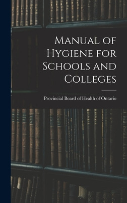 Libro Manual Of Hygiene For Schools And Colleges - Provin...