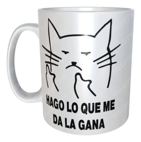 Taza Gato Gatito Michi Grosero Hago Lo Que Me Da La Gana M21