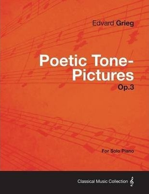 Poetic Tone-pictures Op.3 - For Solo Piano - Edvard Grieg