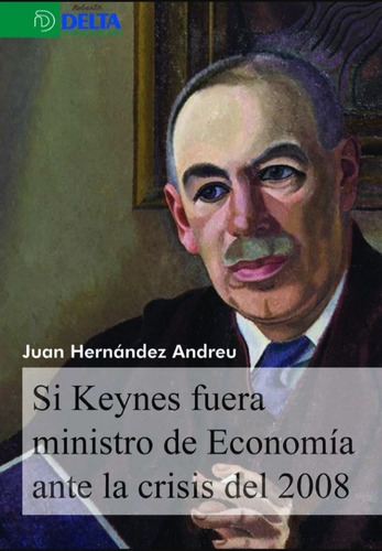 Si Keynes Fuera Ministro De Economía Ante La Crisis Del 2008