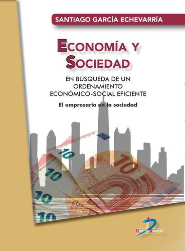 EconomÃÂa y Sociedad, de GARCIA ECHEVARRIA, SANTIAGO. Editorial Ediciones Díaz de Santos, S.A., tapa blanda en español
