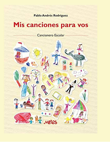 Libro: Mis Canciones Para Vos: Cancionero Escolar (musica Pa