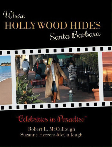 Where Hollywood Hides - Santa Barbara, De Robert L Mccullough. Editorial Butterfly Beach Media Llc, Tapa Dura En Inglés