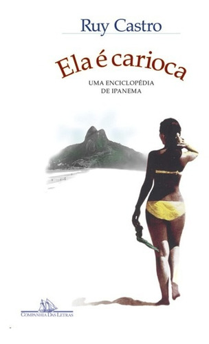 Ela E Carioca: Uma Enciclopedia De Ipanema