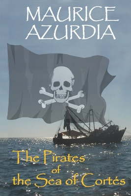 Libro The Pirates Of The Sea Of Cortã©s - Azurdia, Maurice