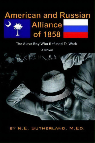 American And Russian Alliance Of 1858, De Rebekah E Sutherland. Editorial Iuniverse, Tapa Blanda En Inglés