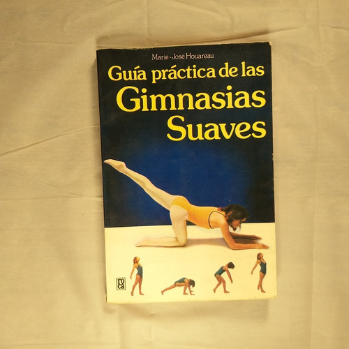 Guía Práctica De Las Gimnasias Suaves. Marie-josé Houareau