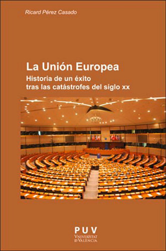 La Unión Europea, De Ricard Pérez Casado. Editorial Publicacions De La Universitat De València, Tapa Blanda En Español, 2017
