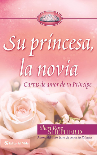 Libro: Su Princesa Novia: Cartas De Amor De Tu Príncipe (su 