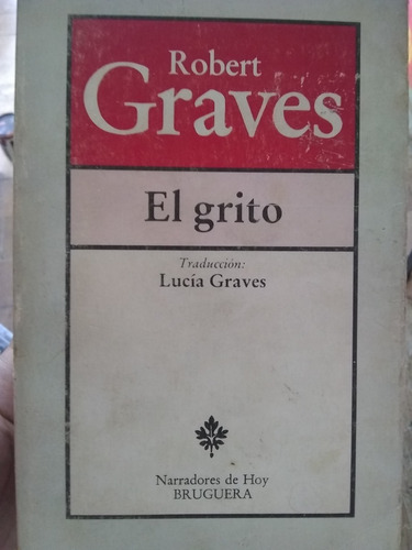 El Grito Robert Graves  Ed Bruguera Excelente Estado