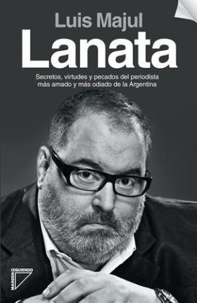 Lanata - Secretos Virtudes Y Pecados Del Periodista Mas Amad