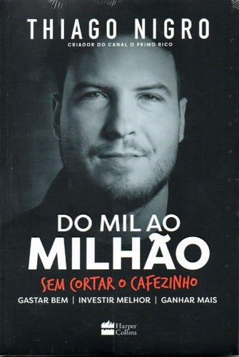 Livro Do Mil Ao Milhão Sem Cortar O Cafezinho Thiago Nigro