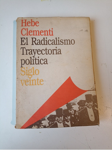 El Radicalismo Trayectoria Política Hebe Clementi 