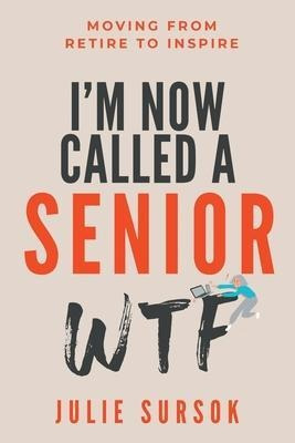 Libro I'm Now Called A Senior Wtf : Moving From Retire To...