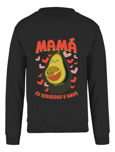 Sudadera Mamá Es Seguridad Y Amor Día De Las Madres