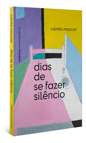 Dias De Se Fazer Silencio - 2ª Ed.: Dias De Se Fazer Silencio - 2ª Ed., De Maccari, Camila. Autentica Editora, Capa Mole, Edição 2 Em Português, 2023