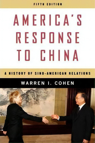 America's Response To China, De Warren I. Cohen. Editorial Columbia University Press, Tapa Blanda En Inglés