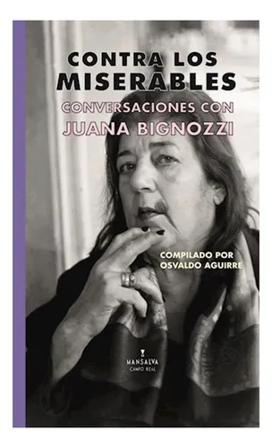 Contra Los Miserables. Conversaciones Con Juana Bignozzi -