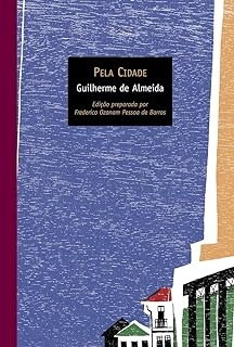 Livro Pela Cidade - Guilherme De Almeida [2004]