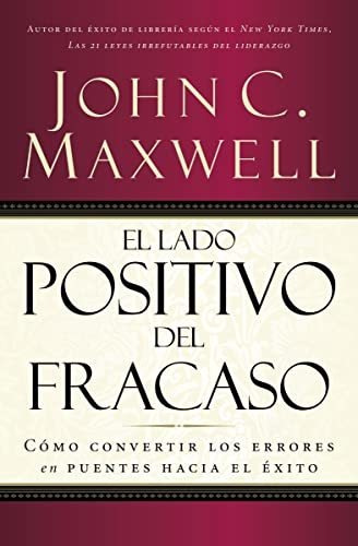 Libro : El Lado Positivo Del Fracaso - John C. Maxwell