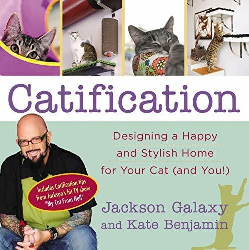 Catification : Designing A Happy And Stylish Home For Your Cat (and You!), De Jackson Galaxy. Editorial Tarcher Putnam Us, Tapa Blanda En Inglés