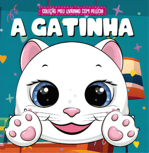 Coleção Meu Livrinho com Pelúcia - A Gatinha, de On Line a. On Line Editora, capa mole, edição 1 em português, 2023