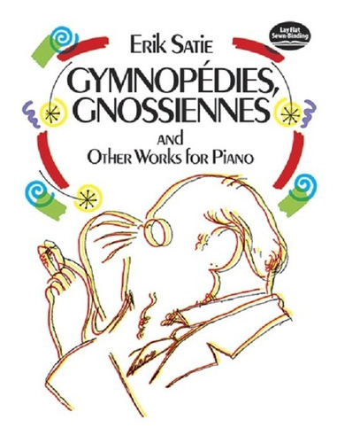 Gymnopédies, Gnossiennes And Other Works For Piano., De Erik Satie. Editorial Dover Publications Inc., Tapa Blanda En Inglés, 2021