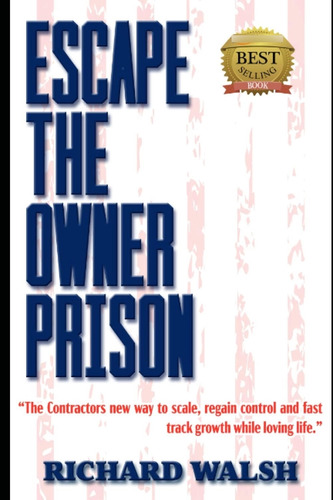 Libro: Escape The Owner Prison: The Contractors New Way To S